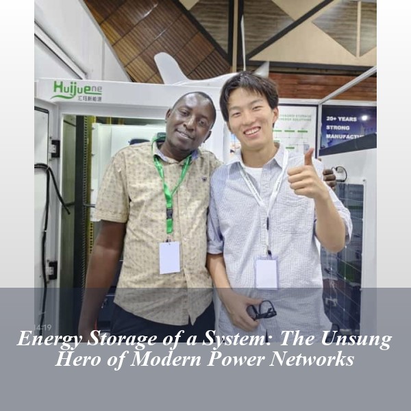 Energy Storage of a System: The Unsung Hero of Modern Power Networks